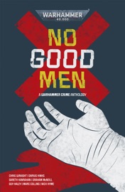 No Good Men - Chris Wraight, Darius Hinks, Gareth Hanrahan, Graham McNeill, Guy Haley, Marc Collins & Nick Kyme