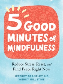 Five Good Minutes of Mindfulness - Jeffrey Brantley & Wendy Millstine