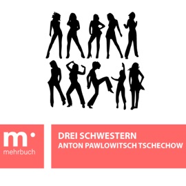Drei Schwestern - Anton Pawlowitsch Tschechow