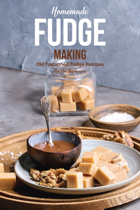 Homemade Fudge Making: Old Fashioned Fudge Recipes