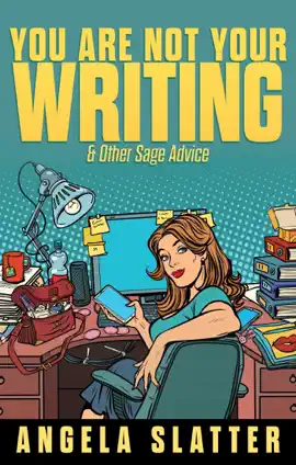 Read: You Are Not Your Writing & Other Sage Book Advice