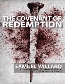 The Covenant of Redemption - C. Matthew McMahon & Samuel Willard
