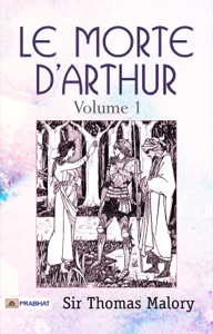 Le Morte d'Arthur: Volume 1