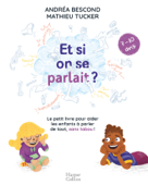 Et si on se parlait ? (7-10 ans) - Andréa Bescond & Mathieu Tucker