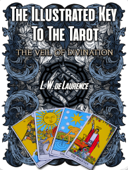 The Illustrated Key to the Tarot - Lauron William de Laurence