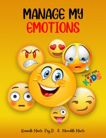 Manage My Emotions for Kids - Kenneth Martz & Meredith Martz
