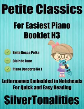 Petite Classics for Easiest Piano Booklet H3 – Bella Bocca Polka Clair De Lune Piano Concerto No 1 Letter Names Embedded In Noteheads for Quick and Easy Reading
