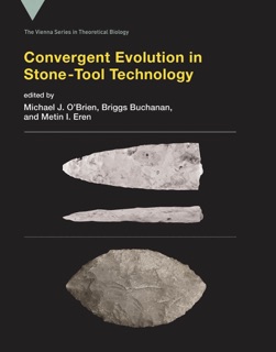 Convergent Evolution in Stone-Tool Technology by Michael J. O'Brien, Briggs Buchanan & Metin I Eren
