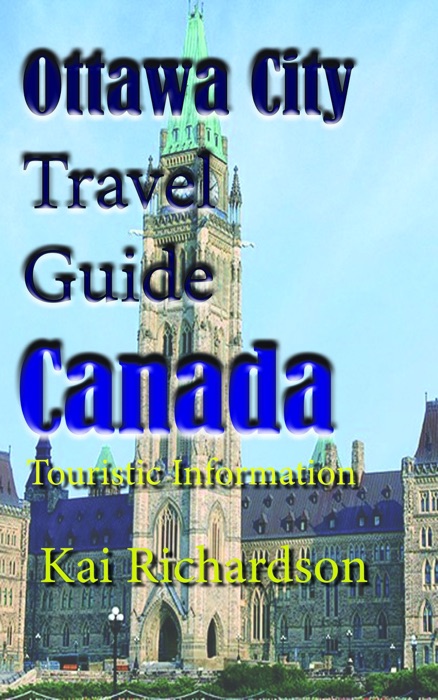 Ottawa City Travel Guide, Canada: Touristic Information