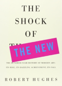 The Shock of the New - Robert Hughes