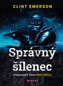 Správný šílenec: vzpomínky člena Navy SEALs