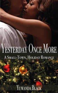 Yesterday Once More: A Small Town, Interracial Holiday Romance by Yuwanda Black