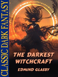 The Darkest Witchcraft - Edmund Glasby