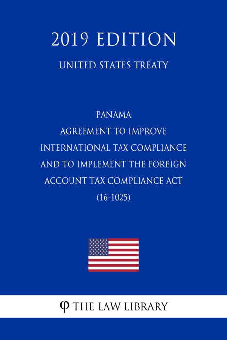 Panama - Agreement to Improve International Tax Compliance and to Implement the Foreign Account Tax Compliance Act (16-1025) (United States Treaty)