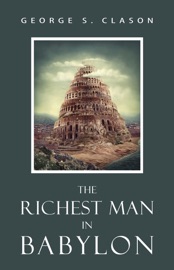 The Richest Man In Babylon - George S. Clason