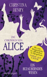 Die Chroniken von Alice – Ein bezauberndes Wesen - Christina Henry