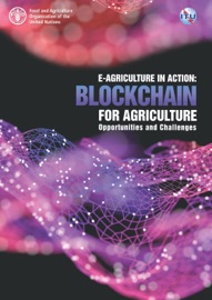 E-Agriculture in Action: Blockchain for Agriculture Opportunities and Challenges - Food and Agriculture Organization of the United Nations