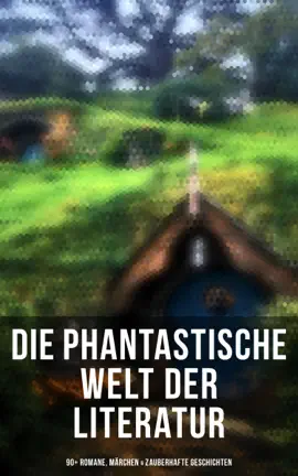 Read: Die Book phantastische Welt der Literatur: 90+ Romane, Märchen & Zauberhafte Geschichten