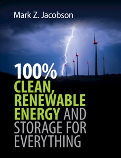 100% Clean, Renewable Energy and Storage for Everything by Mark Z Jacobson