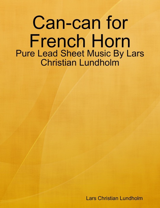 Can-can for French Horn - Pure Lead Sheet Music By Lars Christian Lundholm