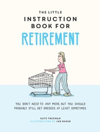 The Little Instruction Book for Retirement - Kate Freeman