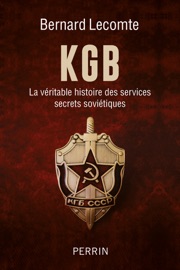 KGB - La véritable histoire des services secrets soviétiques - Bernard Lecomte