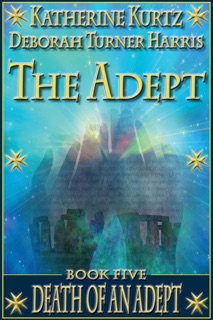 The Adept Book Five by Katherine Kurtz & Deborah Turner Harris