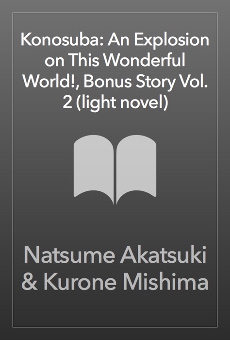 Konosuba: An Explosion on This Wonderful World!, Bonus Story Vol. 2 (light novel)