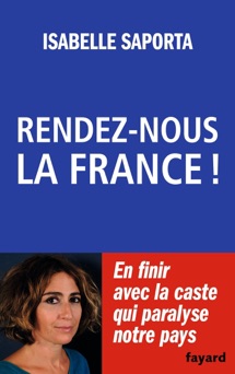 Rendez-nous la France ! - Isabelle Saporta