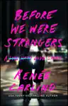 Before We Were Strangers by Renée Carlino Book Summary, Reviews and Downlod