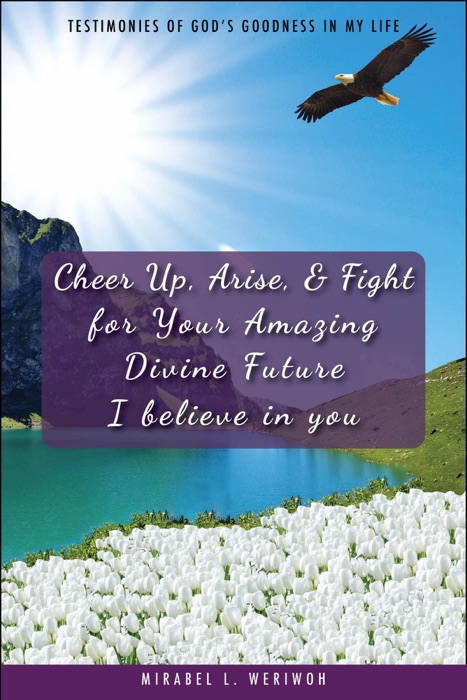 Cheer Up, Arise, & Fight for Your Amazing Divine Future