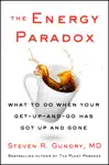 The Energy Paradox by Dr. Steven R. Gundry, M.D. Book Summary, Reviews and Downlod