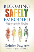 Becoming Safely Embodied - Deirdre Fay MSW