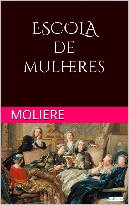 ESCOLA DE MULHERES - Moliere