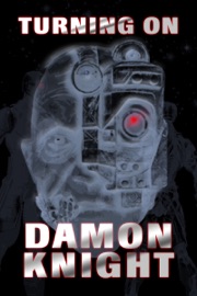 Turning On - Damon Knight