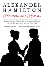 Alexander Hamilton: Adultery and Apology - Alexander Hamilton & Robert P. Watson
