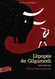 L'épopée de Gilgamesh - Anonymes & Pierre-Marie Beaude
