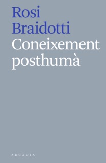 Coneixement posthumà by Rosi Braidotti