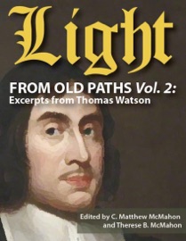 Light from Old Paths Vol. 2: Excerpts from Thomas Watson - C. Matthew McMahon