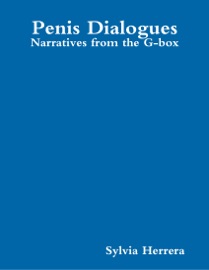 Penis Dialogues: Narratives from the G-box - Sylvia Herrera