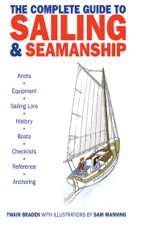 The Complete Guide to Sailing &amp; Seamanship - Twain Braden &amp; Sam Manning Cover Art