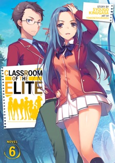 Classroom of the Elite (Light Novel) Vol. 6 by Syougo Kinugasa