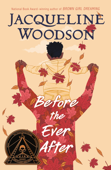 Before the Ever After - Jacqueline Woodson