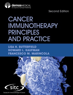 Cancer Immunotherapy Principles and Practice, Second Edition by Lisa H. Butterfield PhD, Howard L. Kaufman, MD, FACS & Francesco M. Marincola MD, FACS