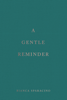 A Gentle Reminder - Bianca Sparacino