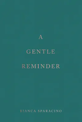 A Gentle Reminder by Bianca Sparacino book