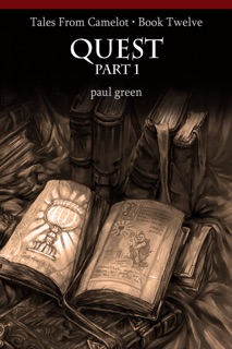 Tales From Camelot Series 12: QUEST Part 1 by Paul Green