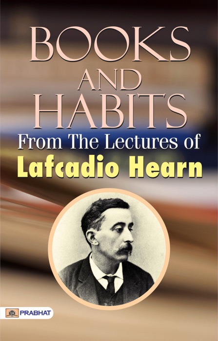 Books and Habits, from the Lectures of Lafcadio Hearn