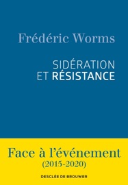 Sidération et résistance - Frédéric Worms
