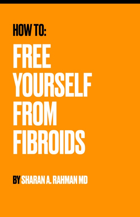 Free Yourself From Fibroids